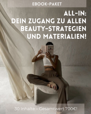 ALL-IN: DEIN ZUGANG ZU ALLEN BEAUTY-STRATEGIEN UND MATERIALIEN!
