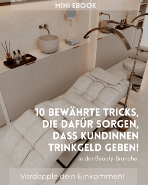 Mini-E-Book: 10 bewährte Tricks, mit denen Deine Kundinnen garantiert Trinkgeld geben! – Verdopple Dein Einkommen!