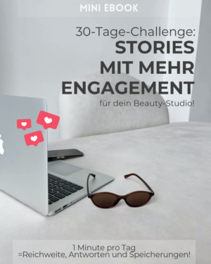 Ebook: 30-Tage-Challenge: Stories mit mehr Engagement für dein Beauty-Studio!